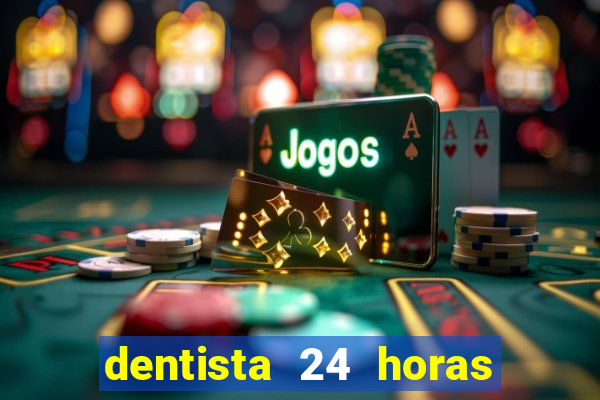 dentista 24 horas em betim
